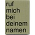 Ruf mich bei deinem Namen