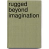 Rugged Beyond Imagination by Matthew Higgins