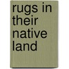Rugs In Their Native Land door Edith Eliza Ames Norton