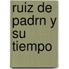 Ruiz de Padrn y Su Tiempo by Miguel Villalba Herv s