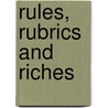 Rules, Rubrics And Riches door Shailaja Fennell