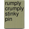 Rumply Crumply Stinky Pin by Laurence Anholt
