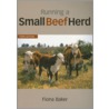 Running A Small Beef Herd door Fiona Baker