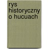 Rys Historyczny O Hucuach by Sofron Witwicki
