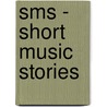 Sms - Short Music Stories door Onbekend