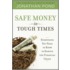 Safe Money In Tough Times
