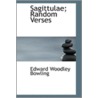 Sagittulae; Random Verses door W.E. Bowling