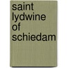 Saint Lydwine Of Schiedam door J-.K. Huysmans