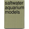 Saltwater Aquarium Models door John H. Tullock