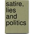 Satire, Lies And Politics