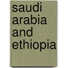 Saudi Arabia And Ethiopia door Haggai Erlich