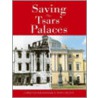 Saving The Tsars' Palaces door Irina Orlova