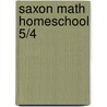 Saxon Math Homeschool 5/4 by Stephen Hake
