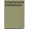 Schamanische Meditationen door Oliver Unger