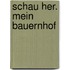 Schau her. Mein Bauernhof