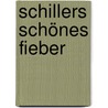 Schillers schönes Fieber by Marion Titze