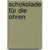 Schokolade für die Ohren door Diversen