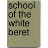 School Of The White Beret door E.A. Thomas Goodrich