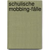 Schulische Mobbing-Fälle by Rüdiger Gollnick