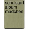 Schulstart Album Mädchen by Unknown