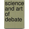 Science And Art Of Debate door Edwin Du Bois Shurter