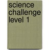 Science Challenge Level 1 door Nancy De Waard