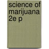 Science Of Marijuana 2e P by Leslie L. Iversen