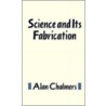 Science and Its Fabricati door Alan F. Chalmers