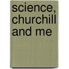 Science, Churchill And Me door Hermann Bondi