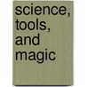 Science, Tools, and Magic door Nasser D. Khalili Collection Of Islamic A