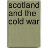 Scotland And The Cold War door Onbekend