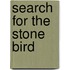 Search For The Stone Bird