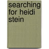 Searching For Heidi Stein by R.A. Fitzgerald