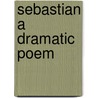 Sebastian A Dramatic Poem door CharlesWells Moulton