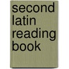 Second Latin Reading Book door George Lovett Bennett