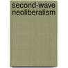 Second-Wave Neoliberalism door Christina Ewig