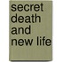 Secret Death And New Life