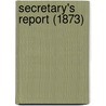 Secretary's Report (1873) door Harvard University Class of 1873