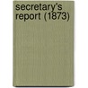 Secretary's Report (1873) by Harvard University Class of 1873