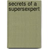 Secrets of a Supersexpert door Tracey Cax
