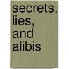 Secrets, Lies, and Alibis by Patricia H. Rushford
