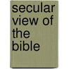 Secular View Of The Bible door Constantine Grethenbach