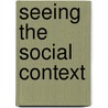Seeing The Social Context door James M. Henslin