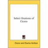 Select Orations Of Cicero by Marcus T. Cicero