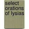 Select Orations Of Lysias door William Arnold Stevens