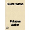 Select Reviews (Volume 1) by Unknown Author