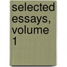 Selected Essays, Volume 1 door Abraham Hayward