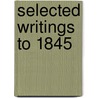 Selected Writings to 1845 door John Henry Newman