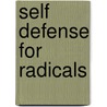 Self Defense For Radicals door Mickey Z.