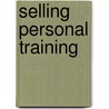 Selling Personal Training door Ron Thatcher